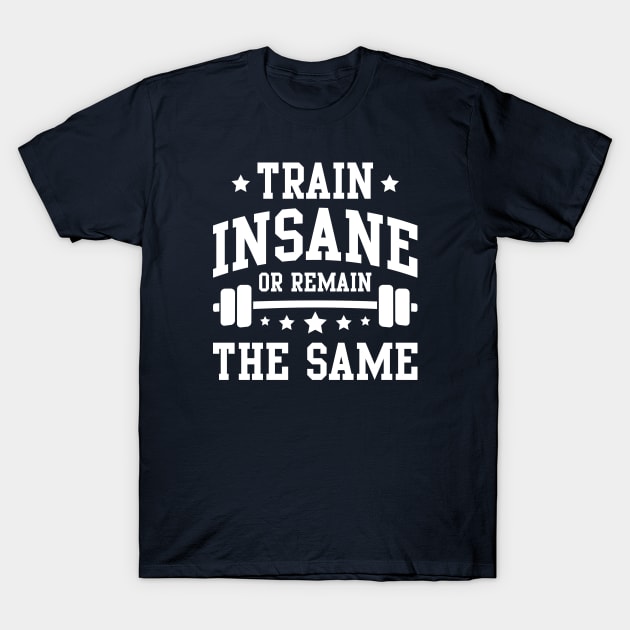 Train Insane T-Shirt by LuckyFoxDesigns